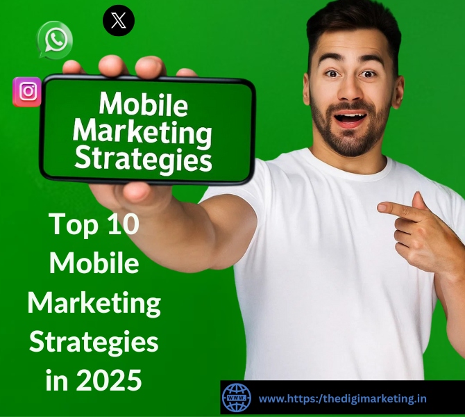 Top 10 Mobile Marketing Strategies in 2025